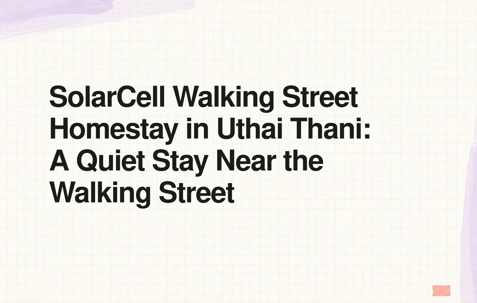 News illustration: SolarCell Walking Street Homestay in Uthai Thani: A Quiet Stay Near the Walking Street
