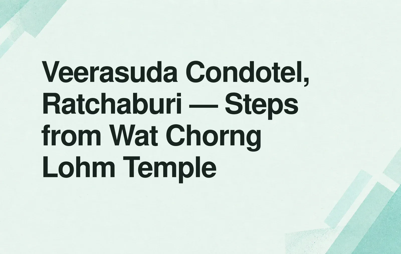 Veerasuda Condotel, Ratchaburi — Steps from Wat Chorng Lohm Temple News illustration: Veerasuda Condotel, Ratchaburi — Steps from Wat Chorng Lohm Temple