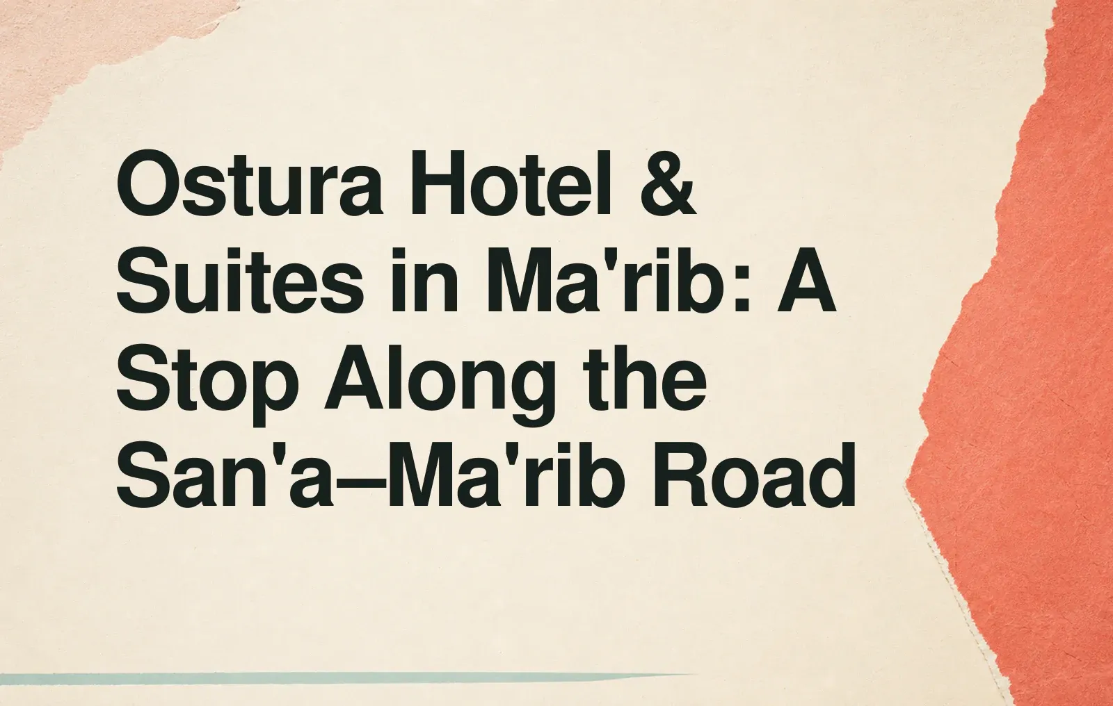 Ostura Hotel & Suites in Ma'rib: A Stop Along the San'a–Ma'rib Road News illustration: Ostura Hotel & Suites in Ma'rib: A Stop Along the San'a–Ma'rib Road