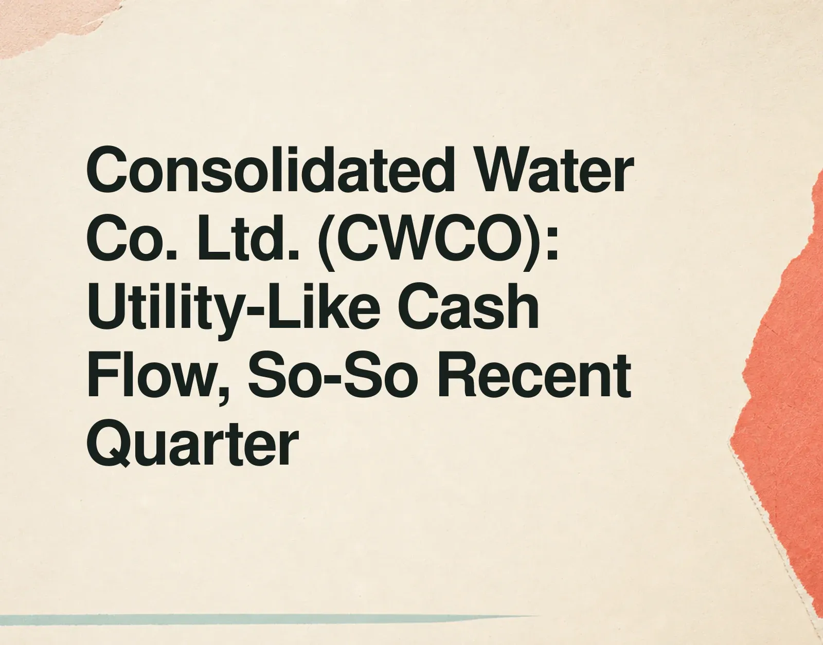 Consolidated Water Co. Ltd. (CWCO): Utility-Like Cash Flow, So-So Recent Quarter News illustration: Consolidated Water Co. Ltd. (CWCO): Utility-Like Cash Flow, So-So Recent Quarter