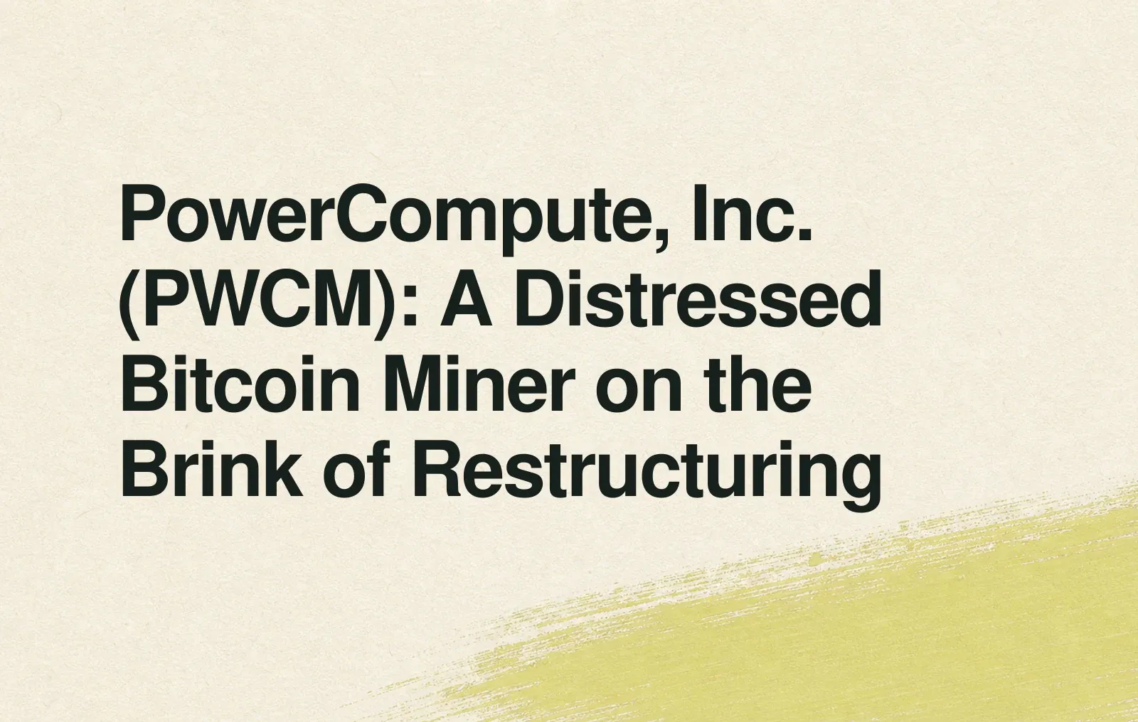 PowerCompute, Inc. (PWCM): A Distressed Bitcoin Miner on the Brink of Restructuring News illustration: PowerCompute, Inc. (PWCM): A Distressed Bitcoin Miner on the Brink of Restructuring