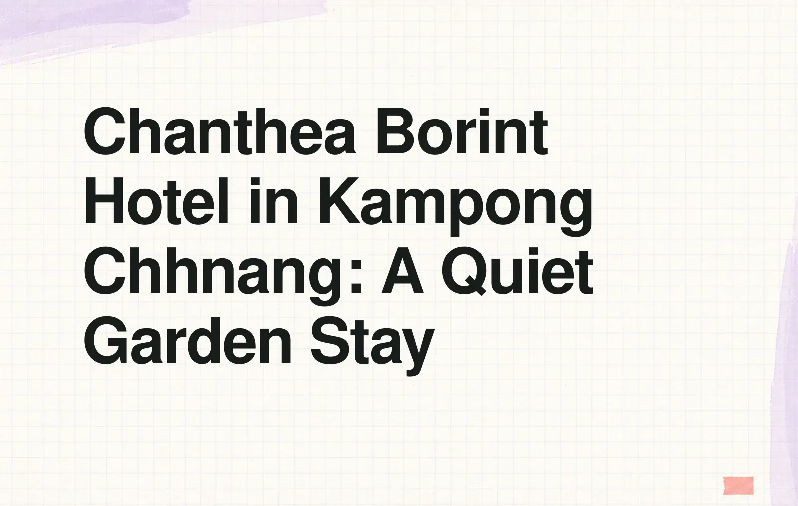 Chanthea Borint Hotel in Kampong Chhnang: A Quiet Garden Stay News illustration: Chanthea Borint Hotel in Kampong Chhnang: A Quiet Garden Stay