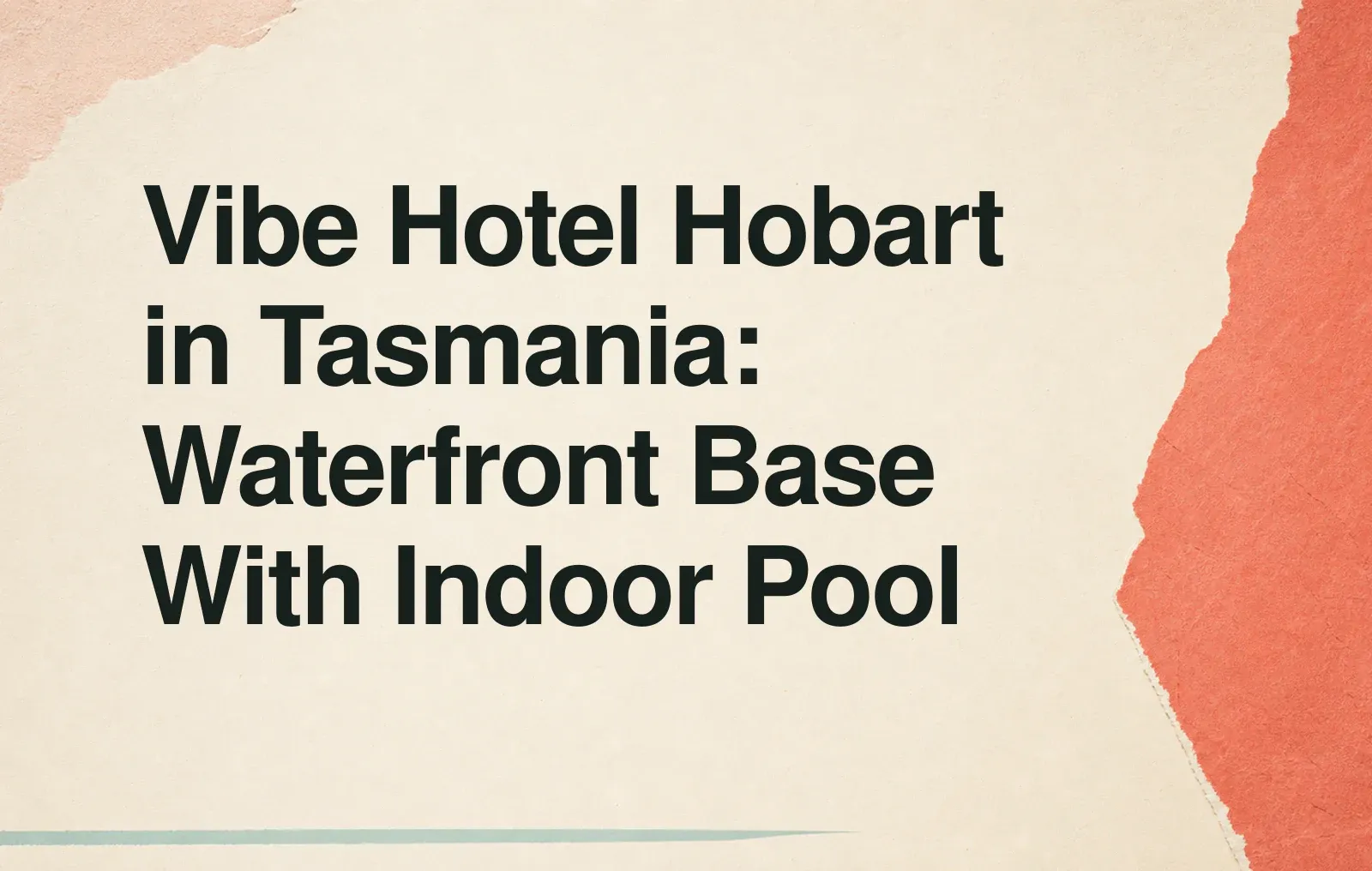 News illustration: Vibe Hotel Hobart in Tasmania: Waterfront Base With Indoor Pool