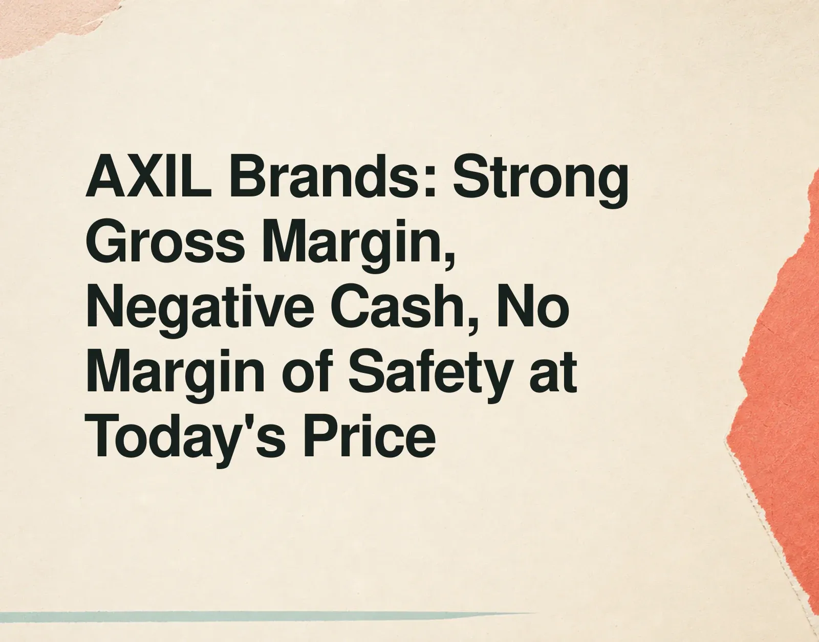 News illustration: AXIL Brands: Strong Gross Margin, Negative Cash, No Margin of Safety at Today's Price