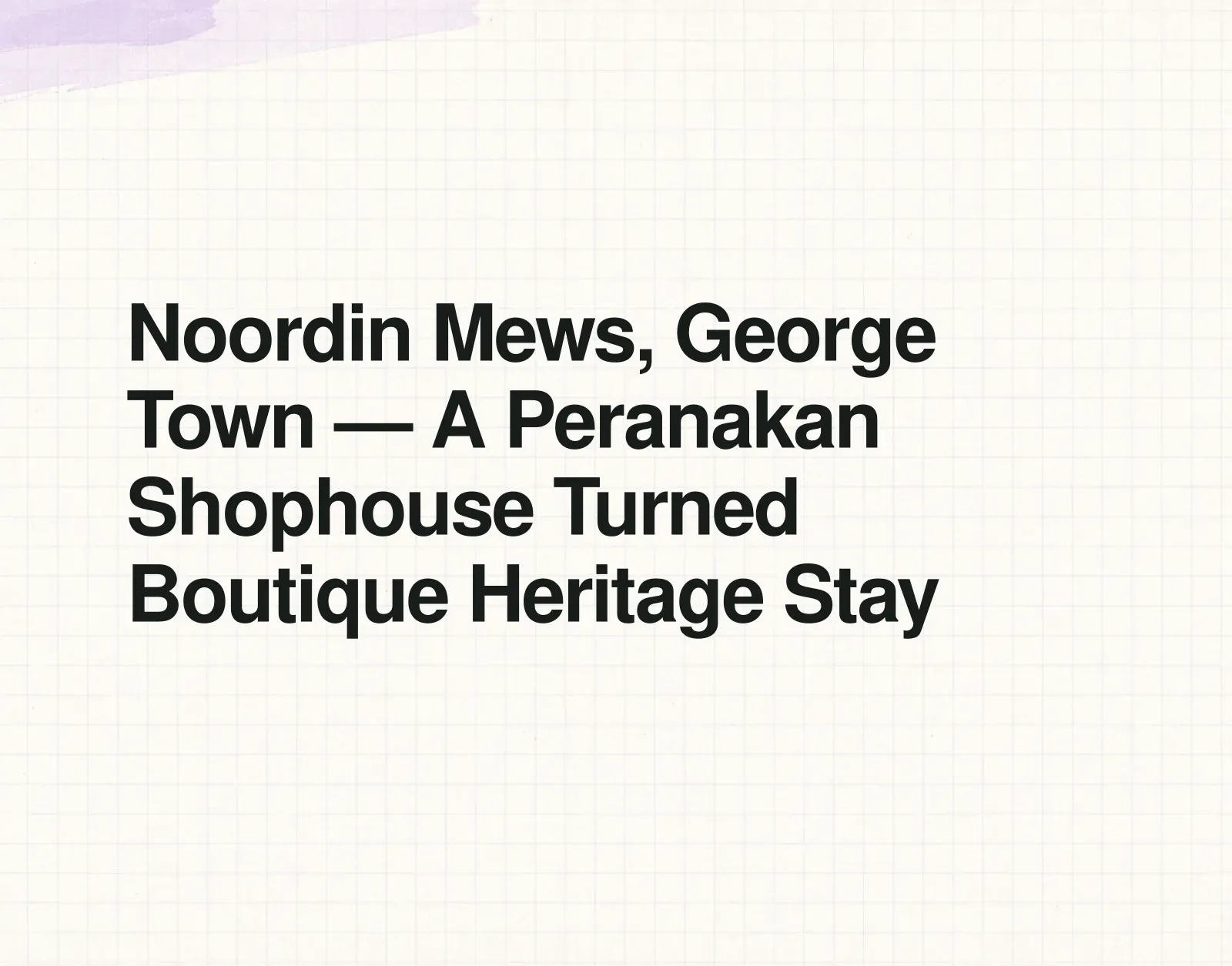 News illustration: Noordin Mews, George Town — A Peranakan Shophouse Turned Boutique Heritage Stay
