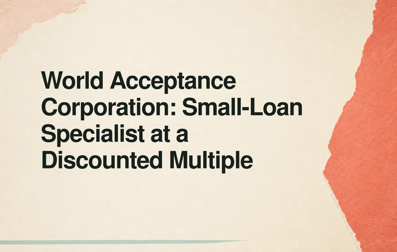 World Acceptance Corporation: Small-Loan Specialist at a Discounted Multiple News illustration: World Acceptance Corporation: Small-Loan Specialist at a Discounted Multiple