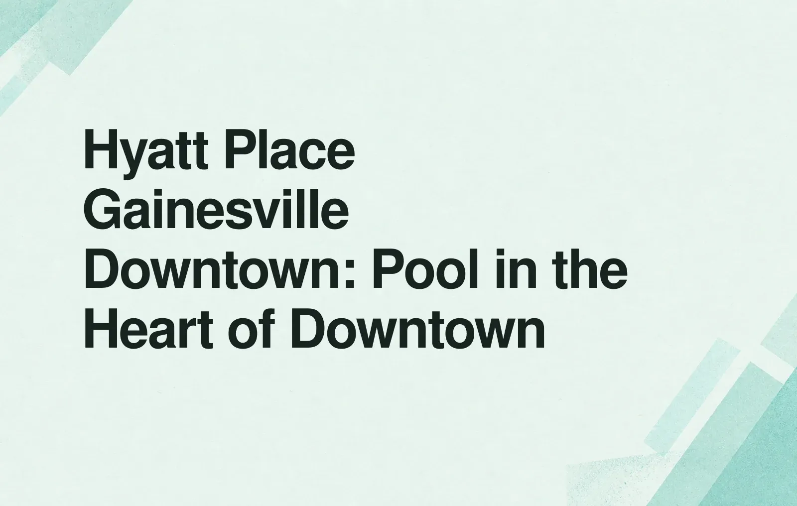 Hyatt Place Gainesville Downtown: Pool in the Heart of Downtown News illustration: Hyatt Place Gainesville Downtown: Pool in the Heart of Downtown