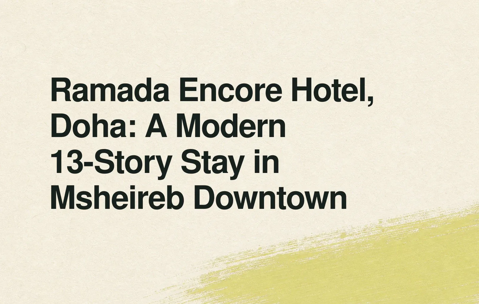 News illustration: Ramada Encore Hotel, Doha: A Modern 13-Story Stay in Msheireb Downtown