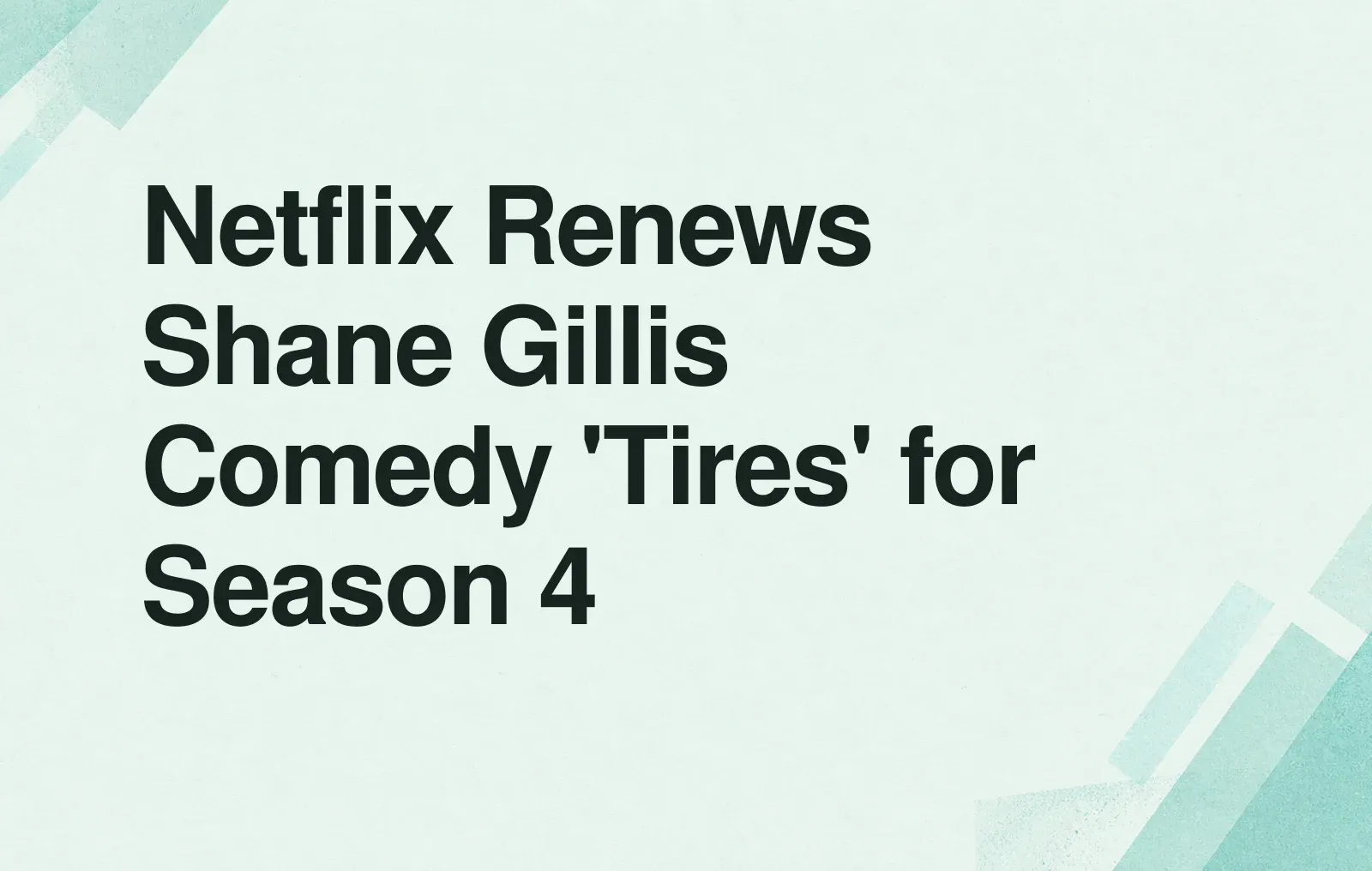 Netflix Renews Shane Gillis Comedy 'Tires' for Season 4 News illustration: Netflix Renews Shane Gillis Comedy 'Tires' for Season 4