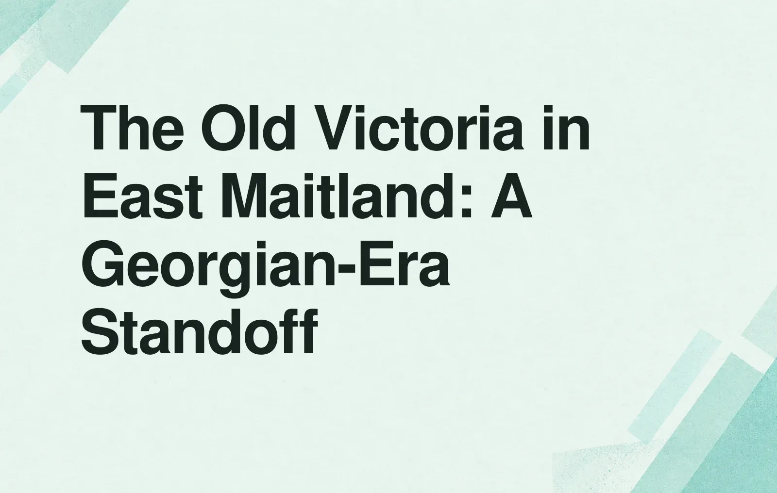 News illustration: The Old Victoria in East Maitland: A Georgian-Era Standoff