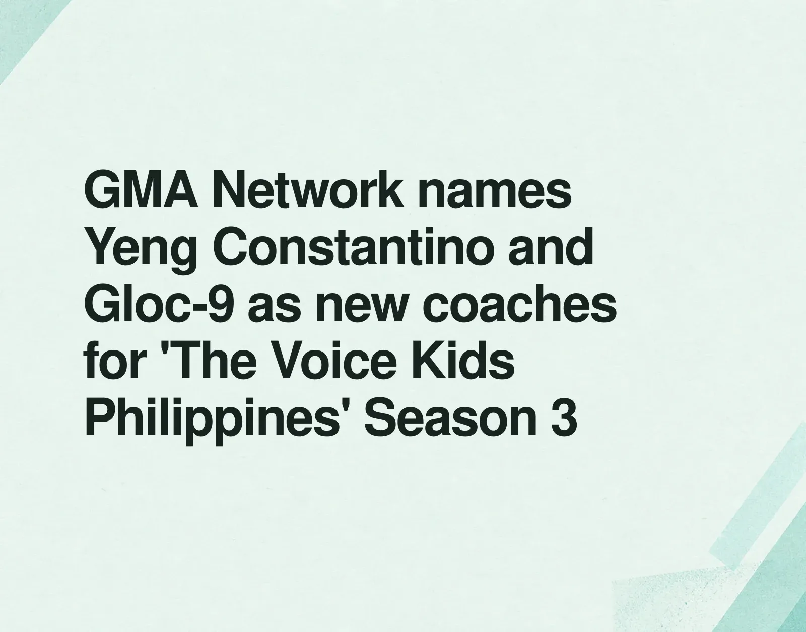 GMA Network names Yeng Constantino and Gloc-9 as new coaches for 'The Voice Kids Philippines' Season 3 News illustration: GMA Network names Yeng Constantino and Gloc-9 as new coaches for 'The Voice Kids Philippines' Season 3