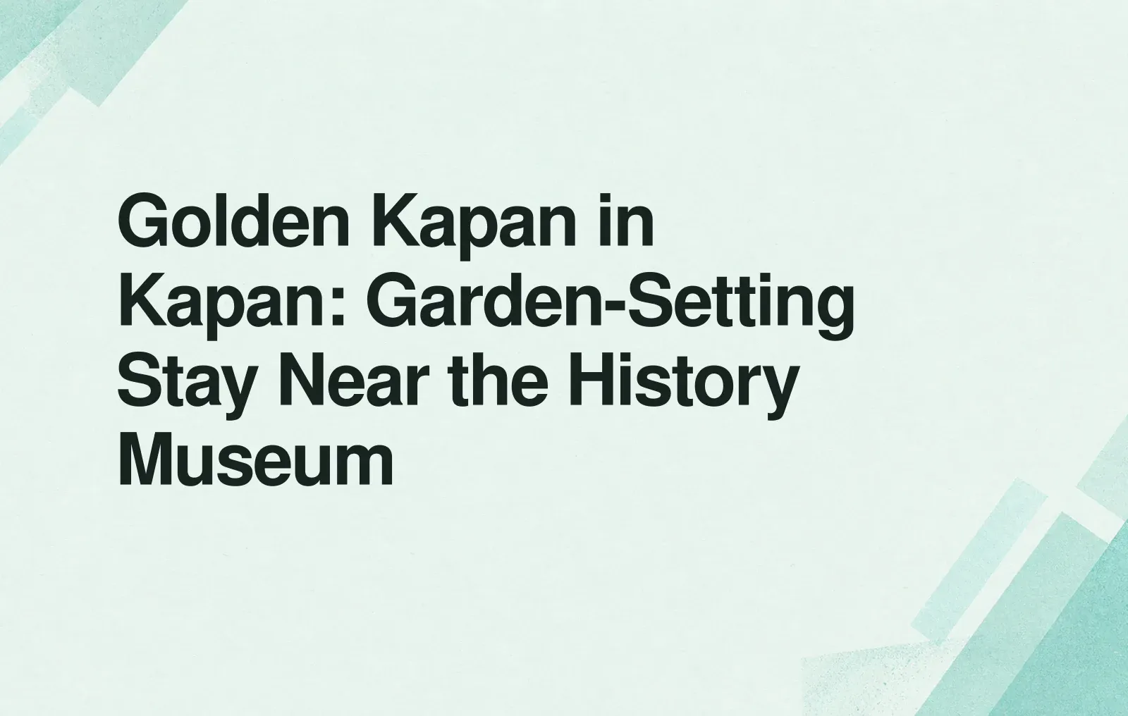 News illustration: Golden Kapan in Kapan: Garden-Setting Stay Near the History Museum
