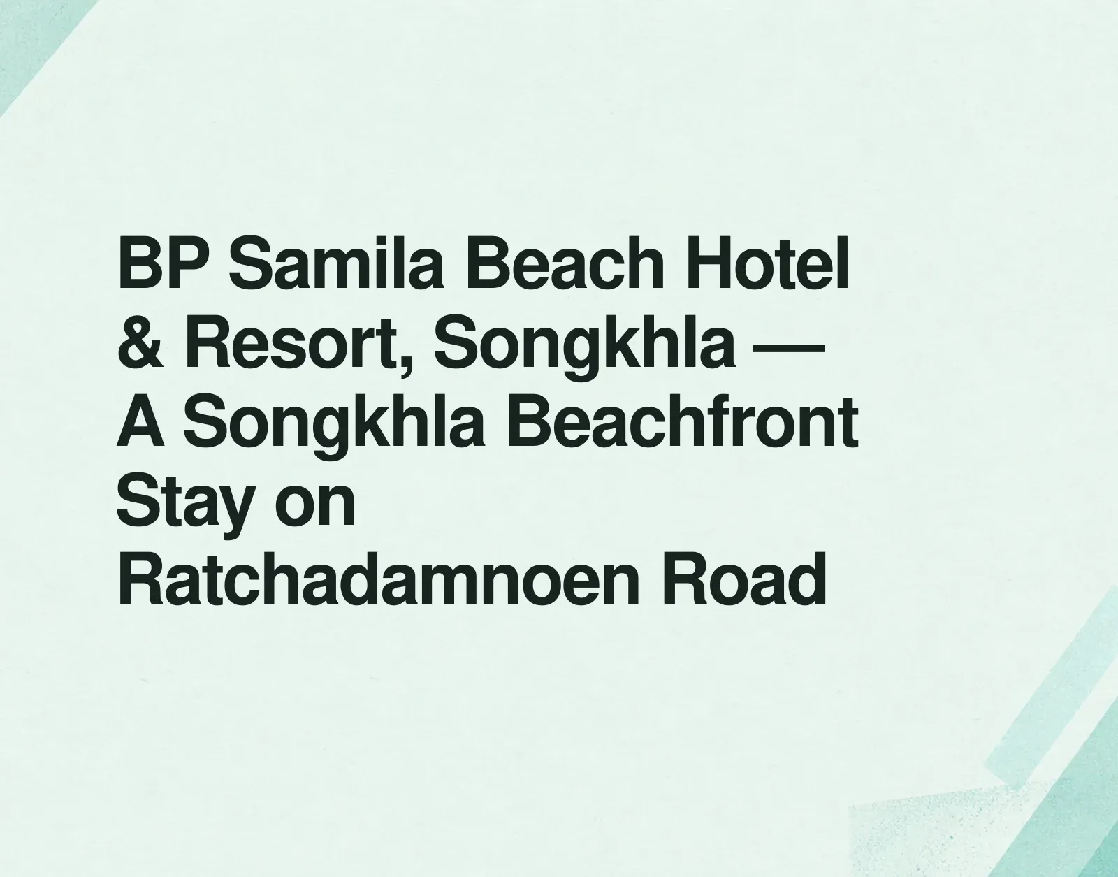 BP Samila Beach Hotel & Resort, Songkhla — A Songkhla Beachfront Stay on Ratchadamnoen Road News illustration: BP Samila Beach Hotel & Resort, Songkhla — A Songkhla Beachfront Stay on Ratchadamnoen Road