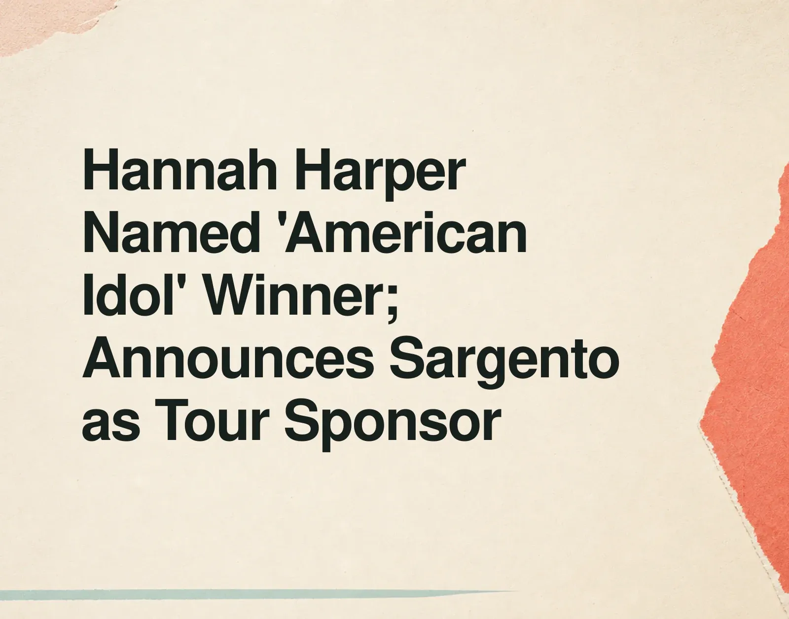 新聞插圖：Hannah Harper 獲選《American Idol》冠軍；宣佈 Sargento 為巡演贊助商