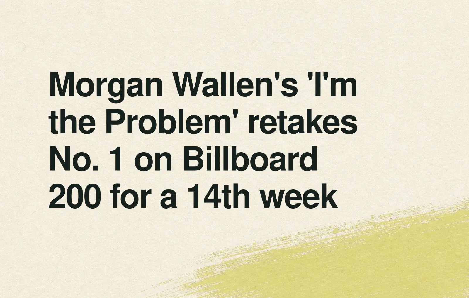 Morgan Wallen's 'I'm the Problem' retakes No. 1 on Billboard 200 for a 14th week News illustration: Morgan Wallen's 'I'm the Problem' retakes No. 1 on Billboard 200 for a 14th week