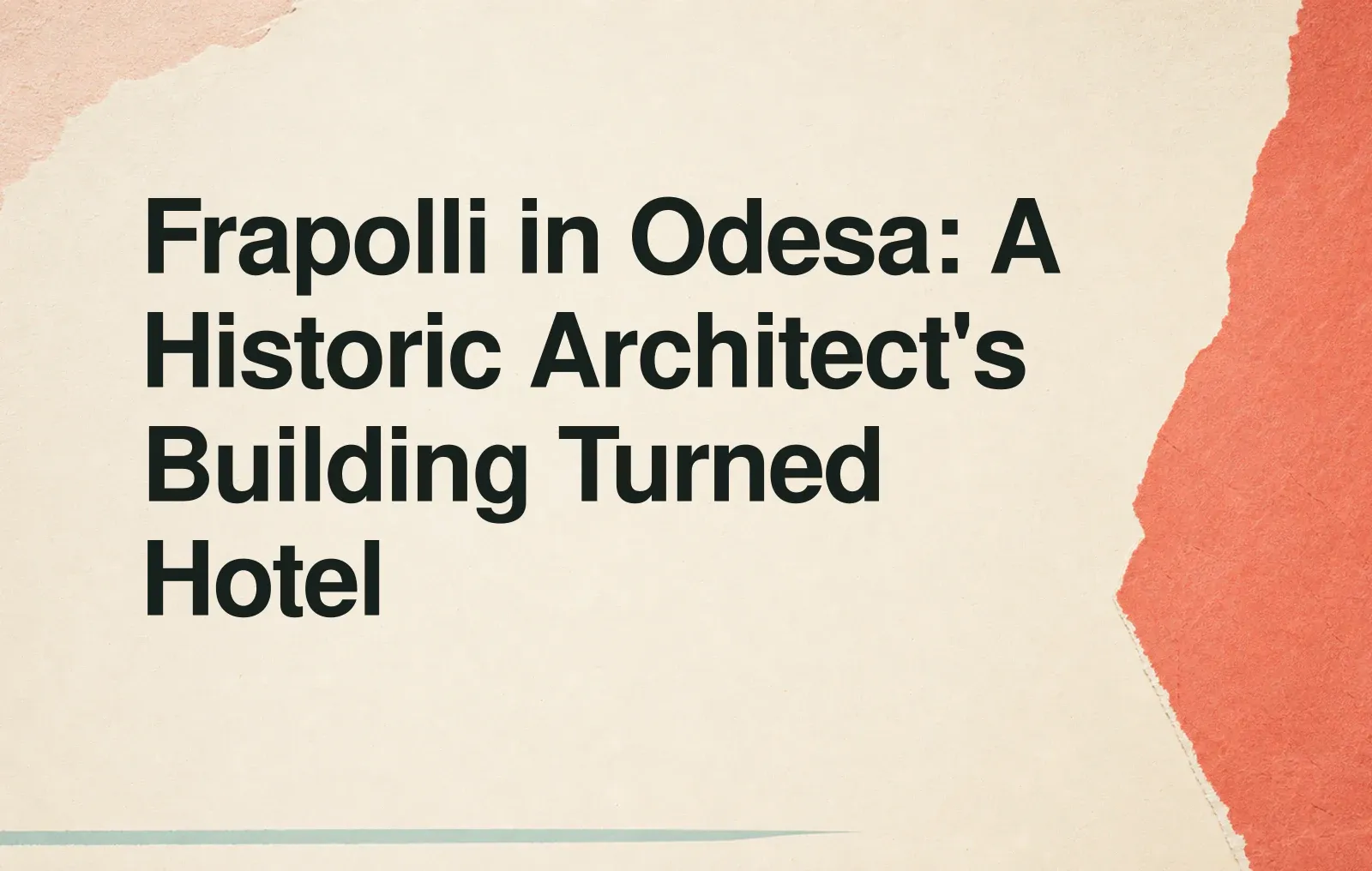 News illustration: Frapolli in Odesa: A Historic Architect's Building Turned Hotel