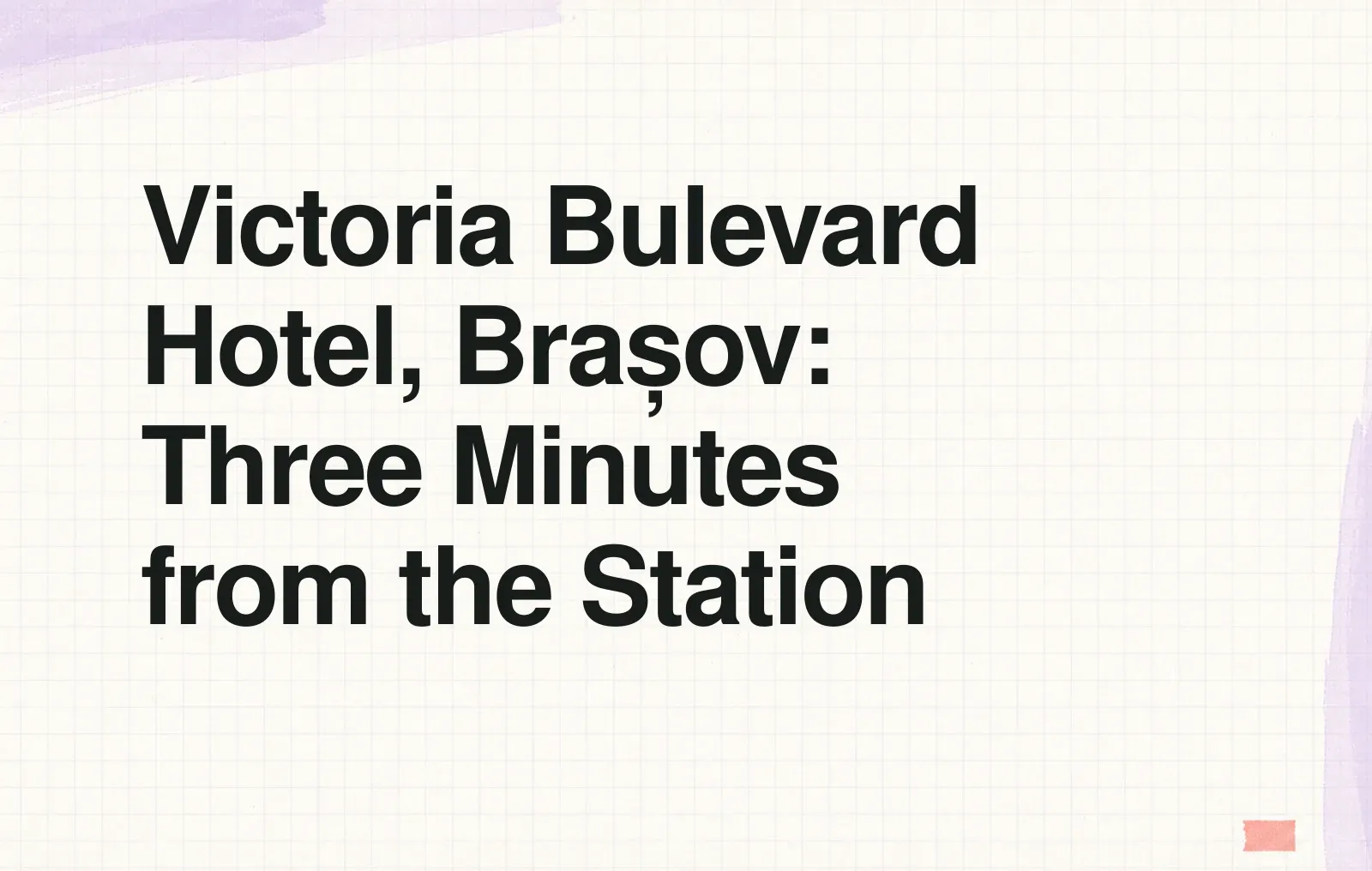 Victoria Bulevard Hotel, Brașov: Three Minutes from the Station News illustration: Victoria Bulevard Hotel, Brașov: Three Minutes from the Station