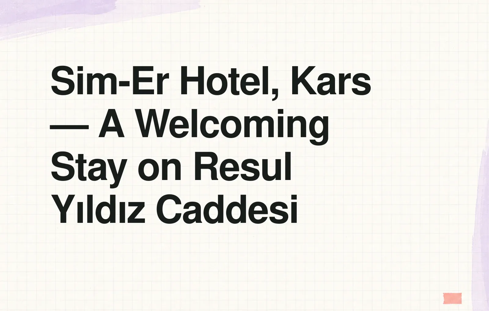 Sim-Er Hotel, Kars — A Welcoming Stay on Resul Yıldız Caddesi News illustration: Sim-Er Hotel, Kars — A Welcoming Stay on Resul Yıldız Caddesi