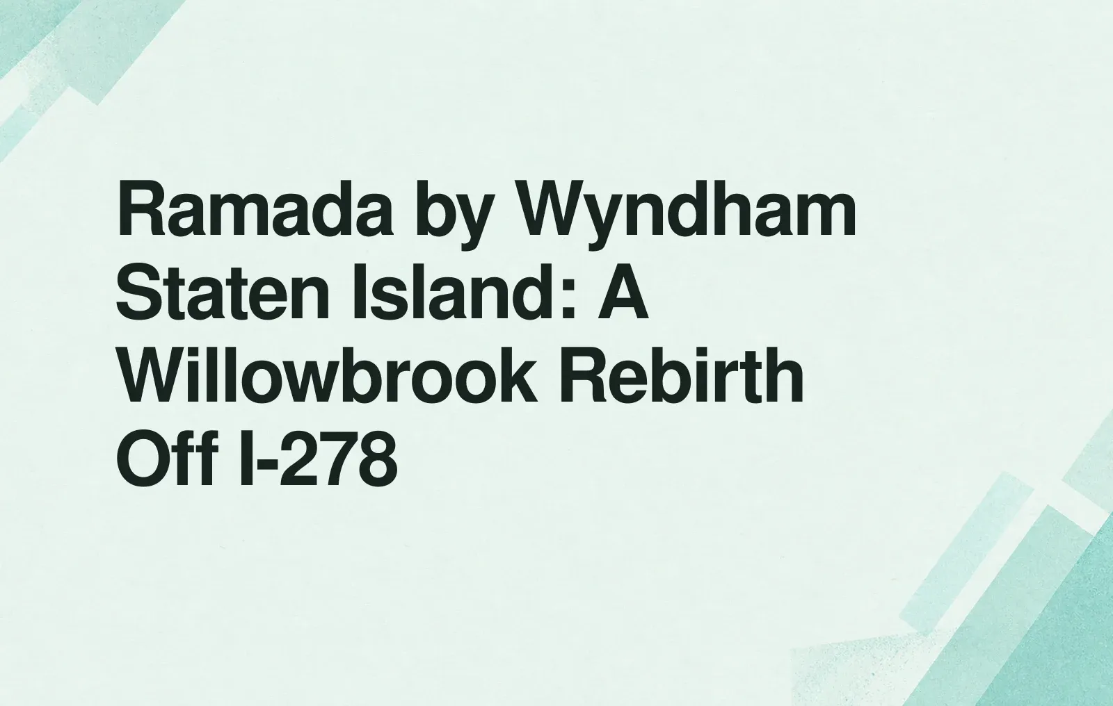 Ramada by Wyndham Staten Island: A Willowbrook Rebirth Off I-278 News illustration: Ramada by Wyndham Staten Island: A Willowbrook Rebirth Off I-278