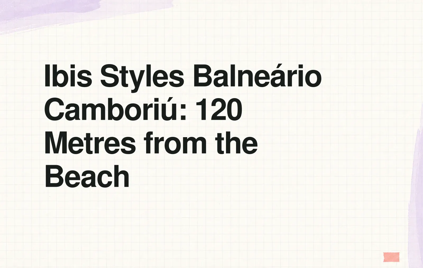Ibis Styles Balneário Camboriú: 120 Metres from the Beach News illustration: Ibis Styles Balneário Camboriú: 120 Metres from the Beach