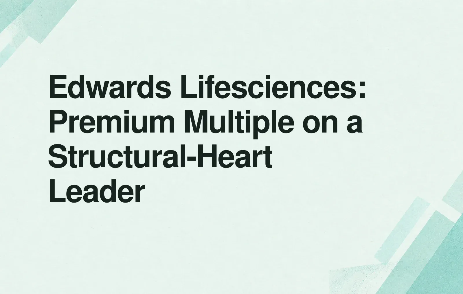 Edwards Lifesciences: Premium Multiple on a Structural-Heart Leader News illustration: Edwards Lifesciences: Premium Multiple on a Structural-Heart Leader