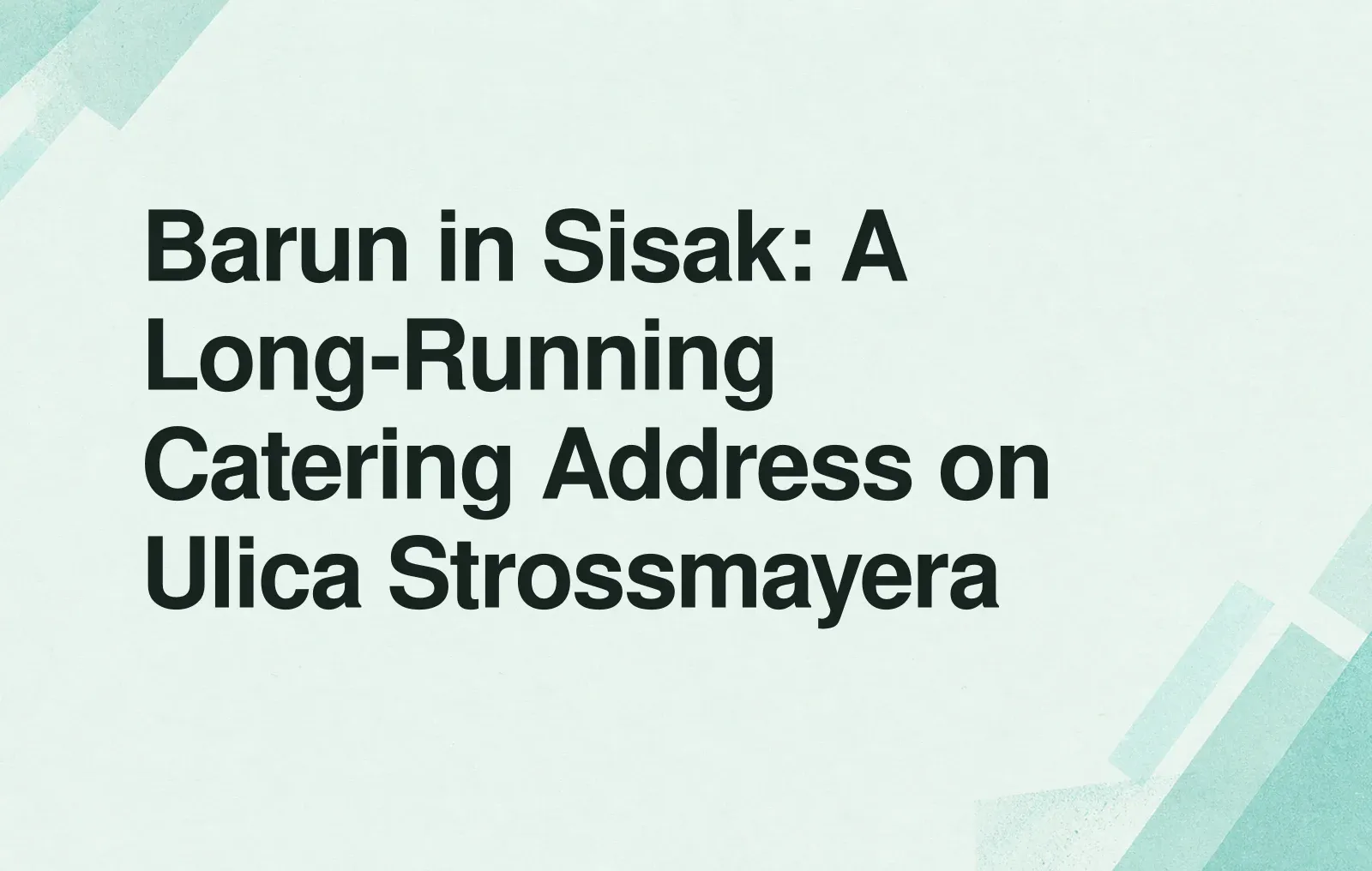 Barun in Sisak: A Long-Running Catering Address on Ulica Strossmayera News illustration: Barun in Sisak: A Long-Running Catering Address on Ulica Strossmayera