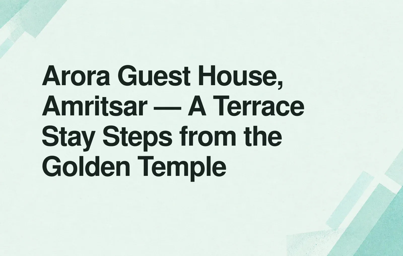 Arora Guest House, Amritsar — A Terrace Stay Steps from the Golden Temple News illustration: Arora Guest House, Amritsar — A Terrace Stay Steps from the Golden Temple