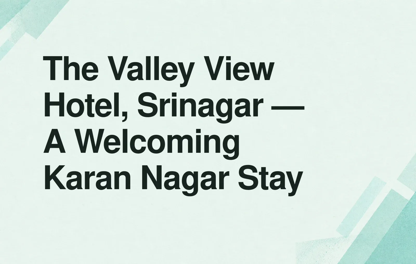 News illustration: The Valley View Hotel, Srinagar — A Welcoming Karan Nagar Stay