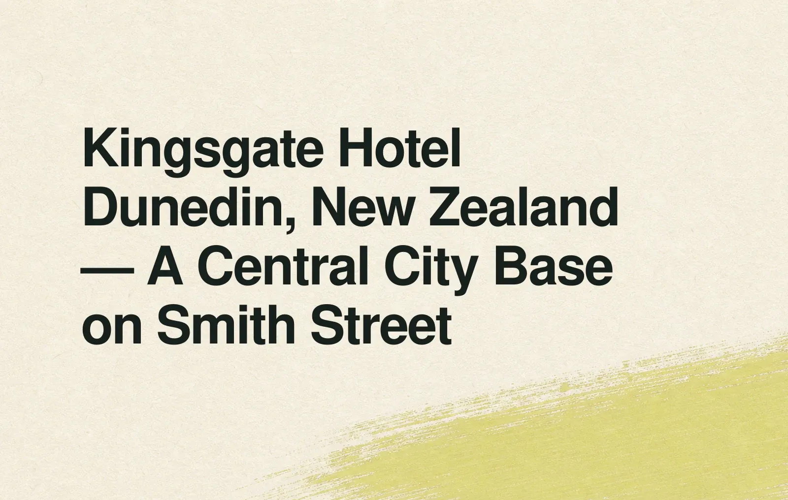 Kingsgate Hotel Dunedin, New Zealand — A Central City Base on Smith Street News illustration: Kingsgate Hotel Dunedin, New Zealand — A Central City Base on Smith Street