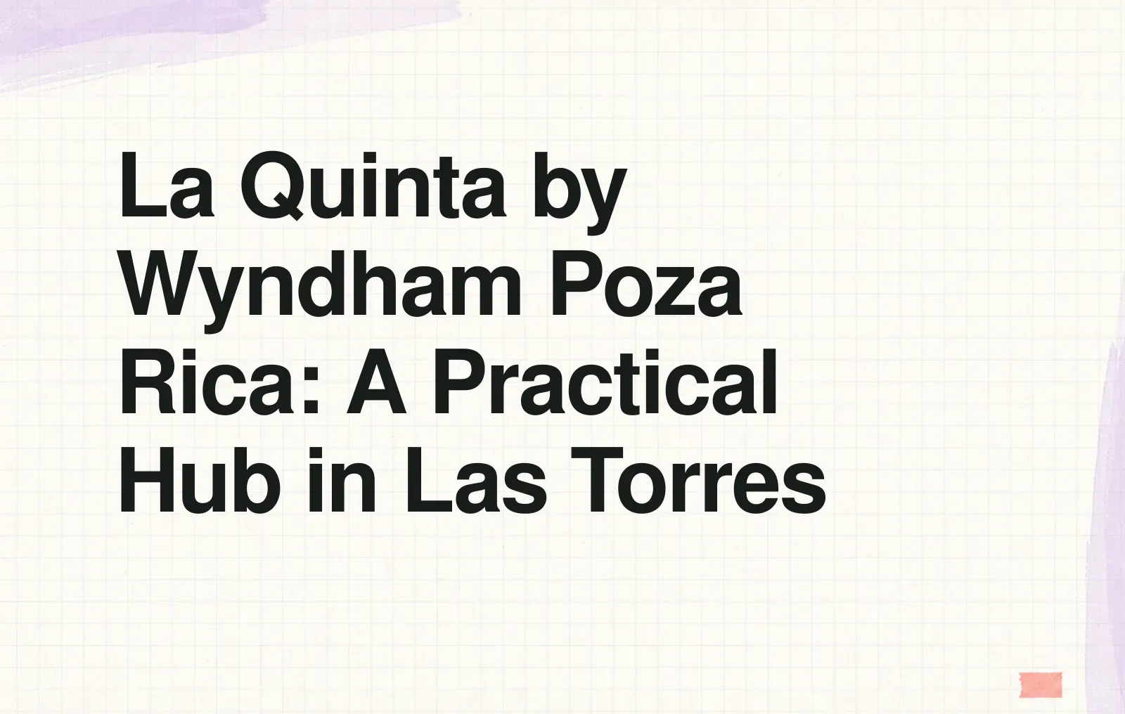 La Quinta by Wyndham Poza Rica: A Practical Hub in Las Torres News illustration: La Quinta by Wyndham Poza Rica: A Practical Hub in Las Torres