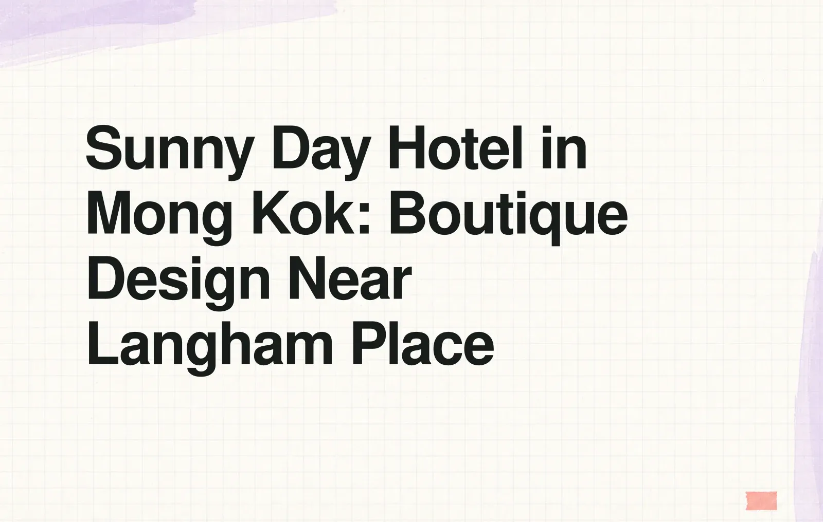 Sunny Day Hotel in Mong Kok: Boutique Design Near Langham Place News illustration: Sunny Day Hotel in Mong Kok: Boutique Design Near Langham Place