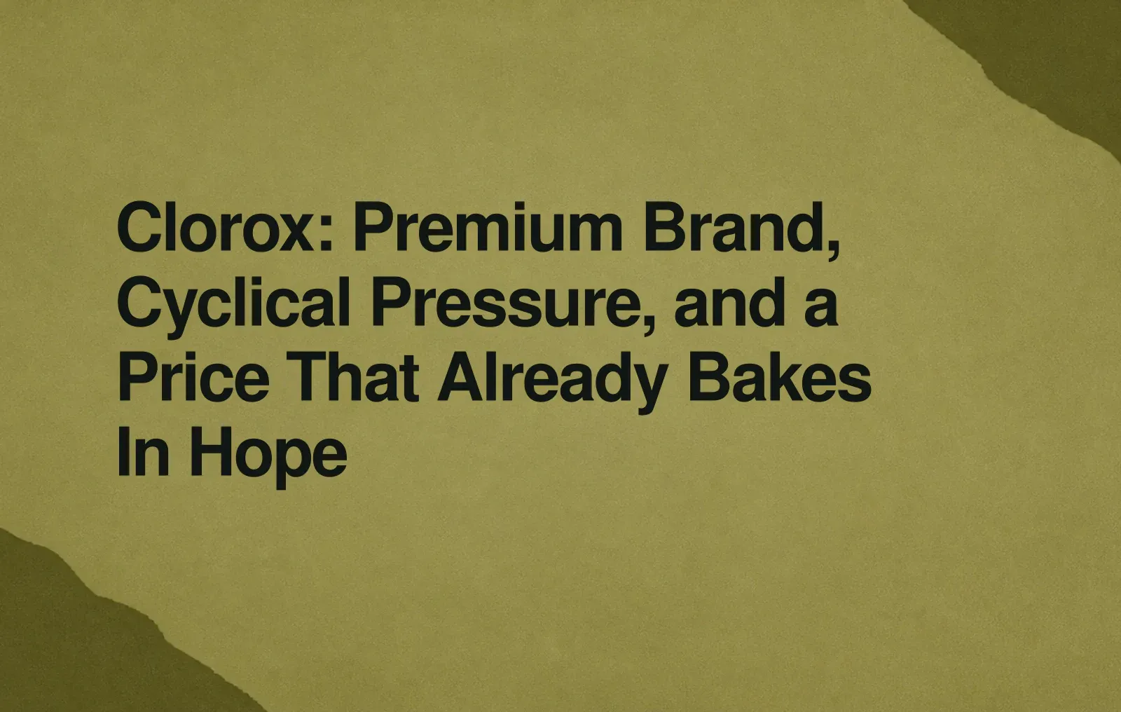 Clorox: Premium Brand, Cyclical Pressure, and a Price That Already Bakes In Hope News illustration: Clorox: Premium Brand, Cyclical Pressure, and a Price That Already Bakes In Hope