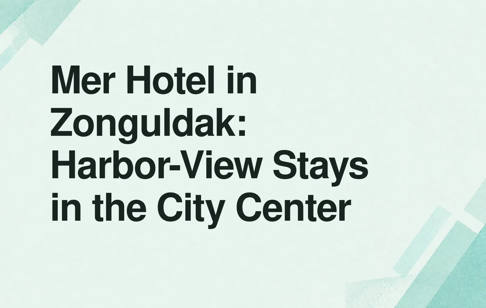 Mer Hotel in Zonguldak: Harbor-View Stays in the City Center News illustration: Mer Hotel in Zonguldak: Harbor-View Stays in the City Center