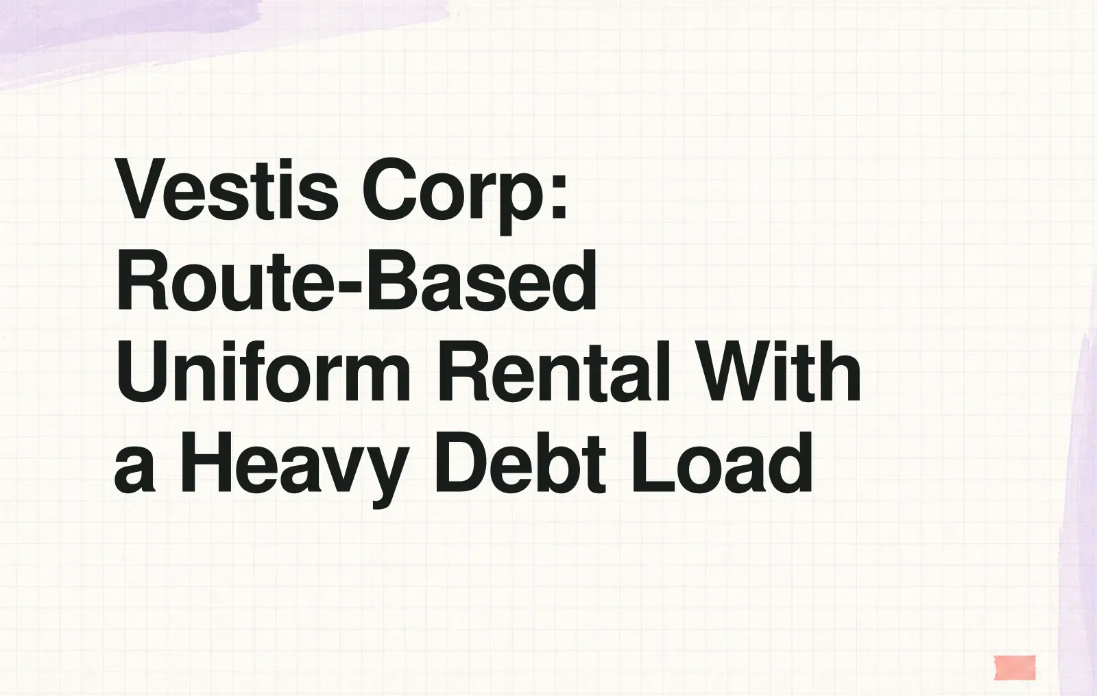 Vestis Corp: Route-Based Uniform Rental With a Heavy Debt Load News illustration: Vestis Corp: Route-Based Uniform Rental With a Heavy Debt Load