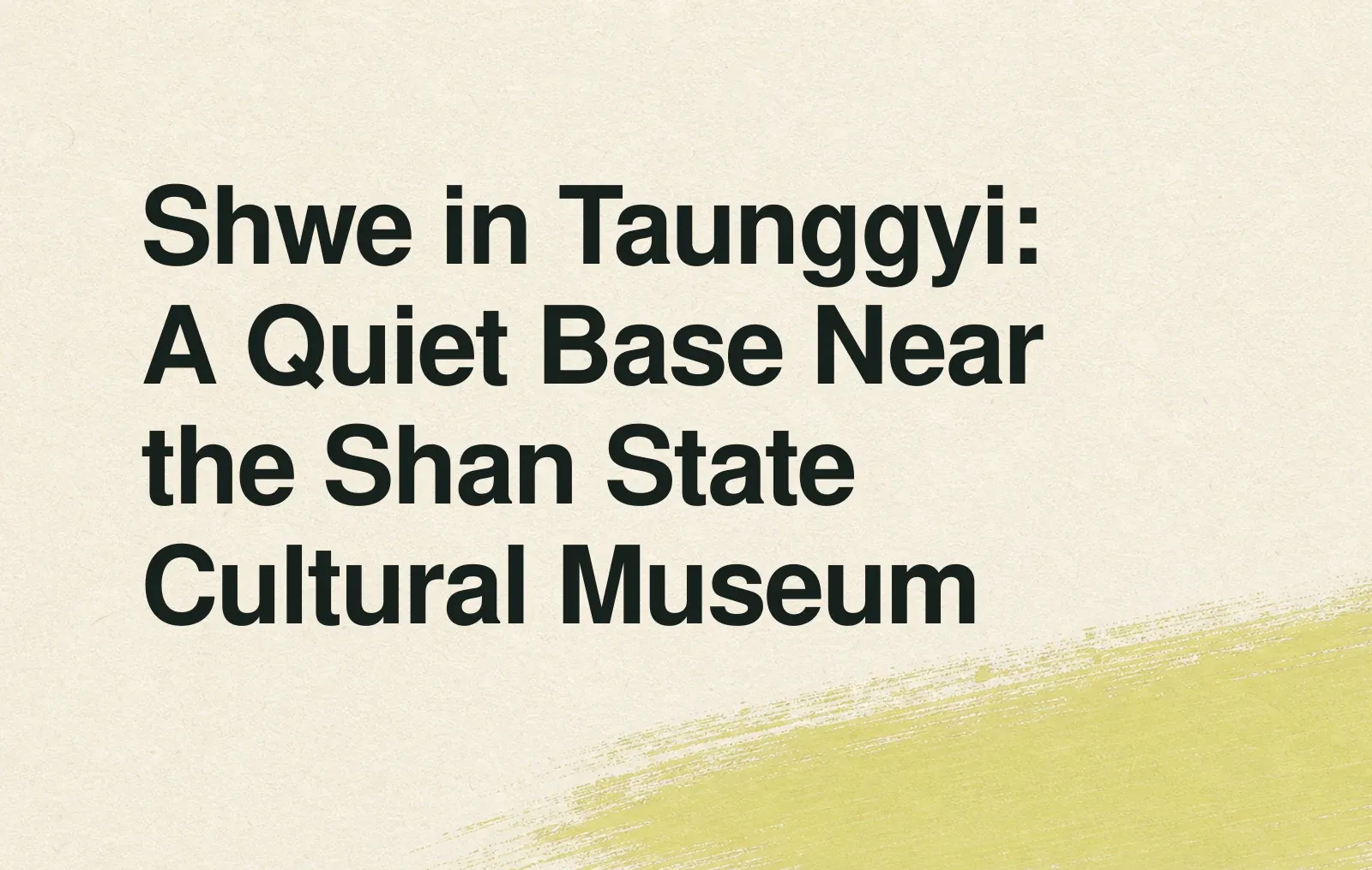 News illustration: Shwe in Taunggyi: A Quiet Base Near the Shan State Cultural Museum