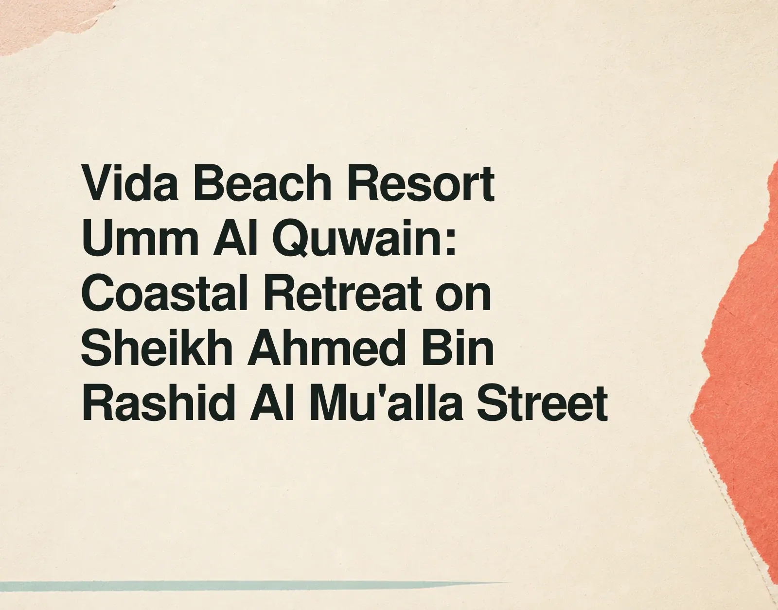 Vida Beach Resort Umm Al Quwain: Coastal Retreat on Sheikh Ahmed Bin Rashid Al Mu'alla Street News illustration: Vida Beach Resort Umm Al Quwain: Coastal Retreat on Sheikh Ahmed Bin Rashid Al Mu'alla Street