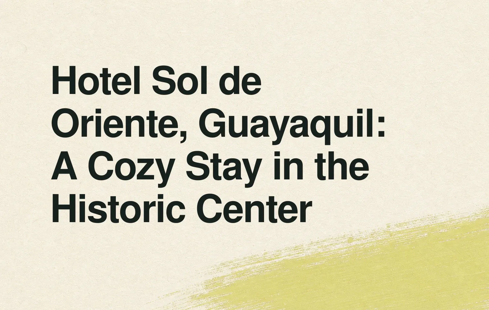 Hotel Sol de Oriente, Guayaquil: A Cozy Stay in the Historic Center News illustration: Hotel Sol de Oriente, Guayaquil: A Cozy Stay in the Historic Center