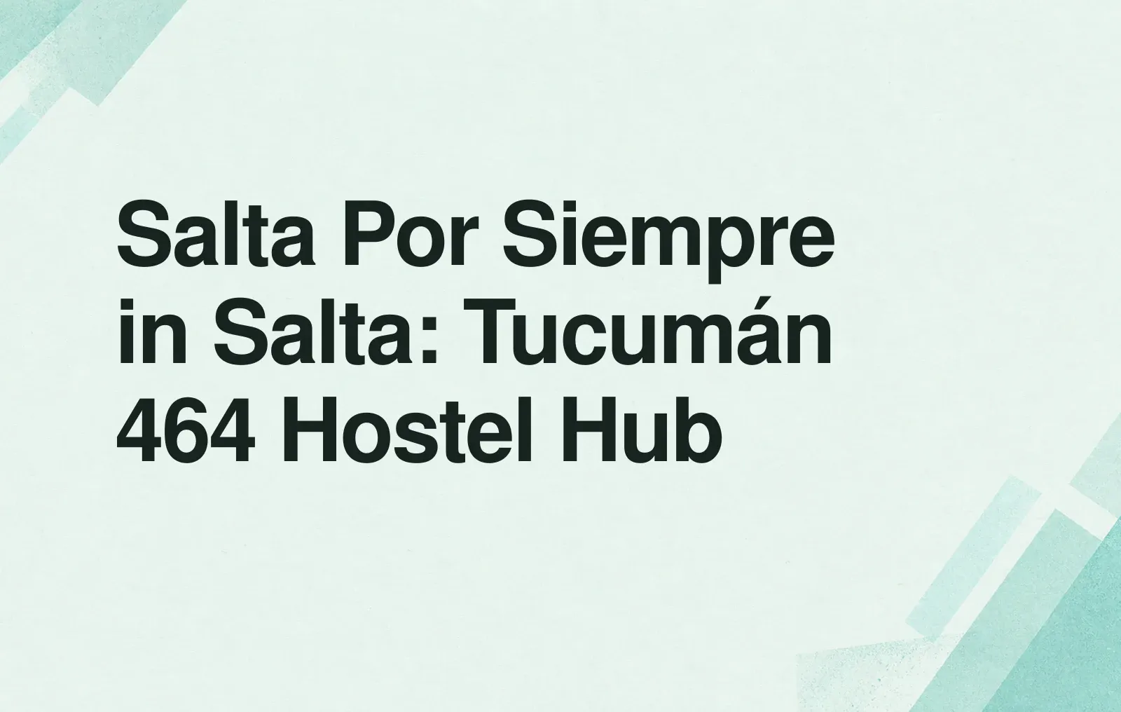 Salta Por Siempre in Salta: Tucumán 464 Hostel Hub News illustration: Salta Por Siempre in Salta: Tucumán 464 Hostel Hub