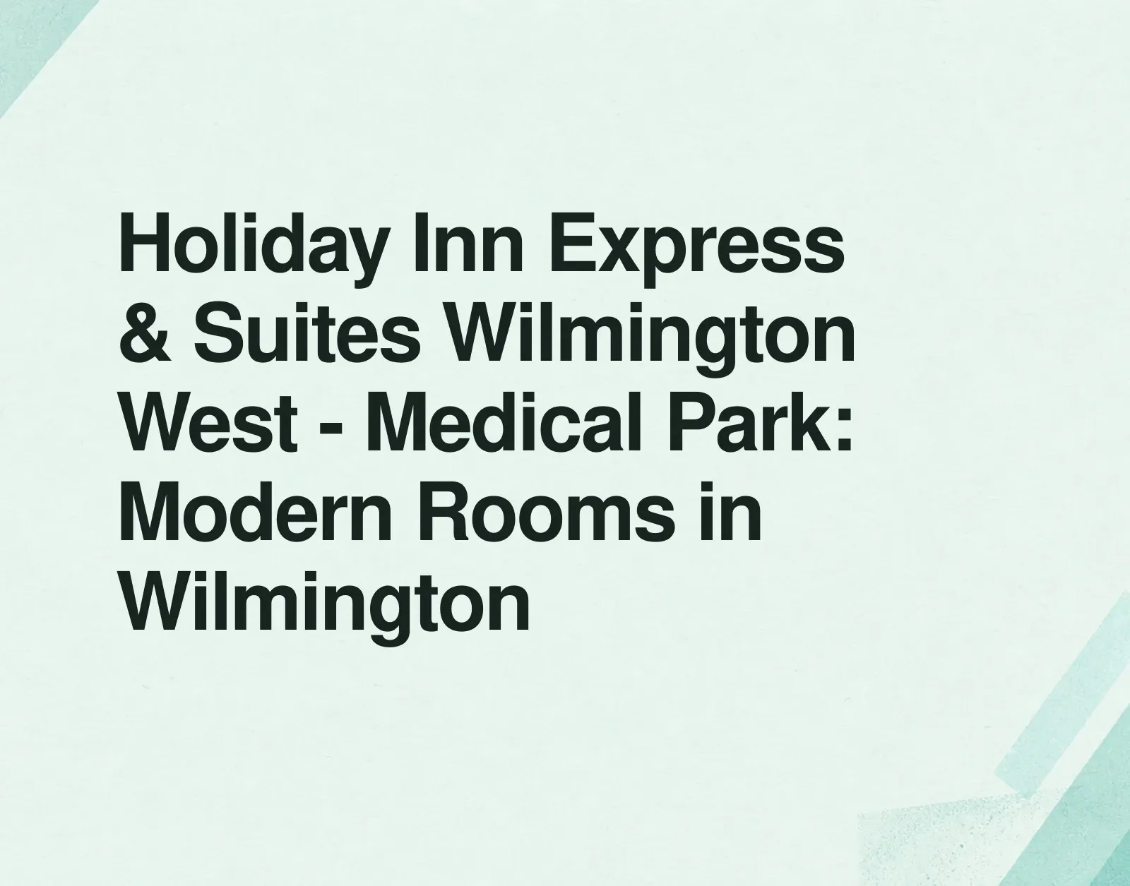 Holiday Inn Express & Suites Wilmington West - Medical Park: Modern Rooms in Wilmington News illustration: Holiday Inn Express & Suites Wilmington West - Medical Park: Modern Rooms in Wilmington