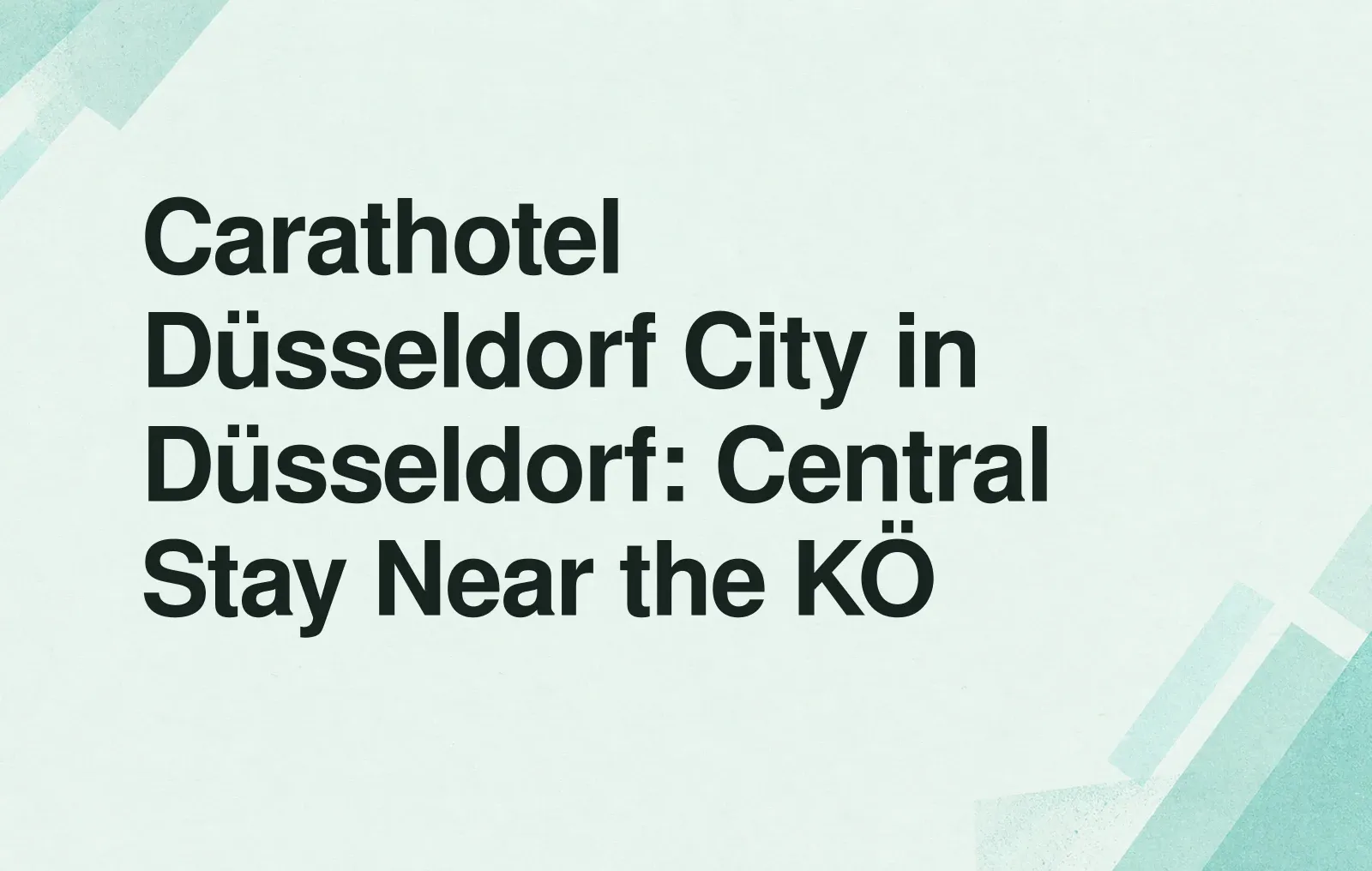 News illustration: Carathotel Düsseldorf City in Düsseldorf: Central Stay Near the KÖ