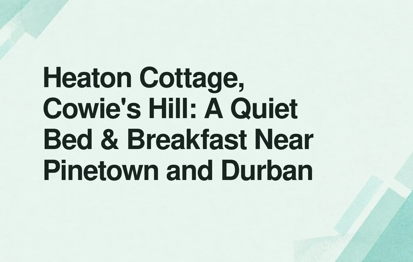 Heaton Cottage, Cowie's Hill: A Quiet Bed & Breakfast Near Pinetown and Durban News illustration: Heaton Cottage, Cowie's Hill: A Quiet Bed & Breakfast Near Pinetown and Durban