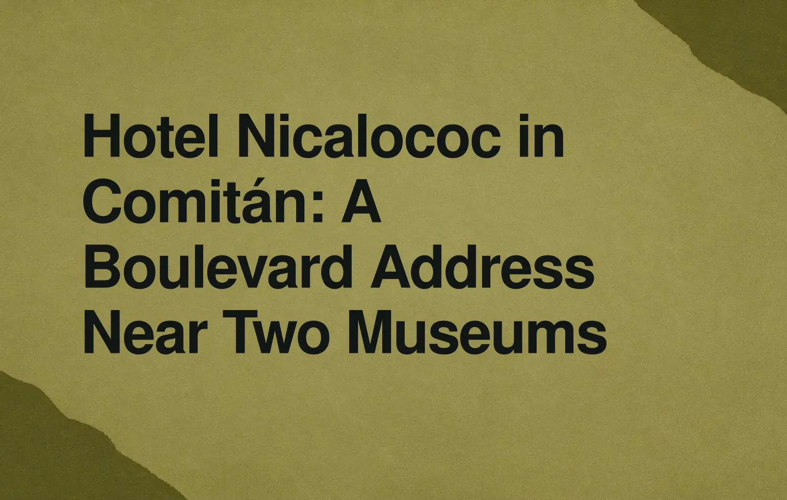 News illustration: Hotel Nicalococ in Comitán: A Boulevard Address Near Two Museums