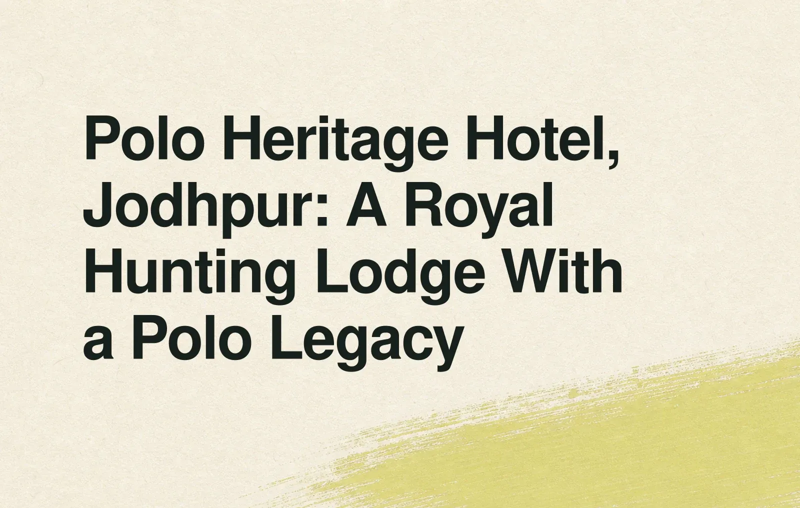 Polo Heritage Hotel, Jodhpur: A Royal Hunting Lodge With a Polo Legacy News illustration: Polo Heritage Hotel, Jodhpur: A Royal Hunting Lodge With a Polo Legacy