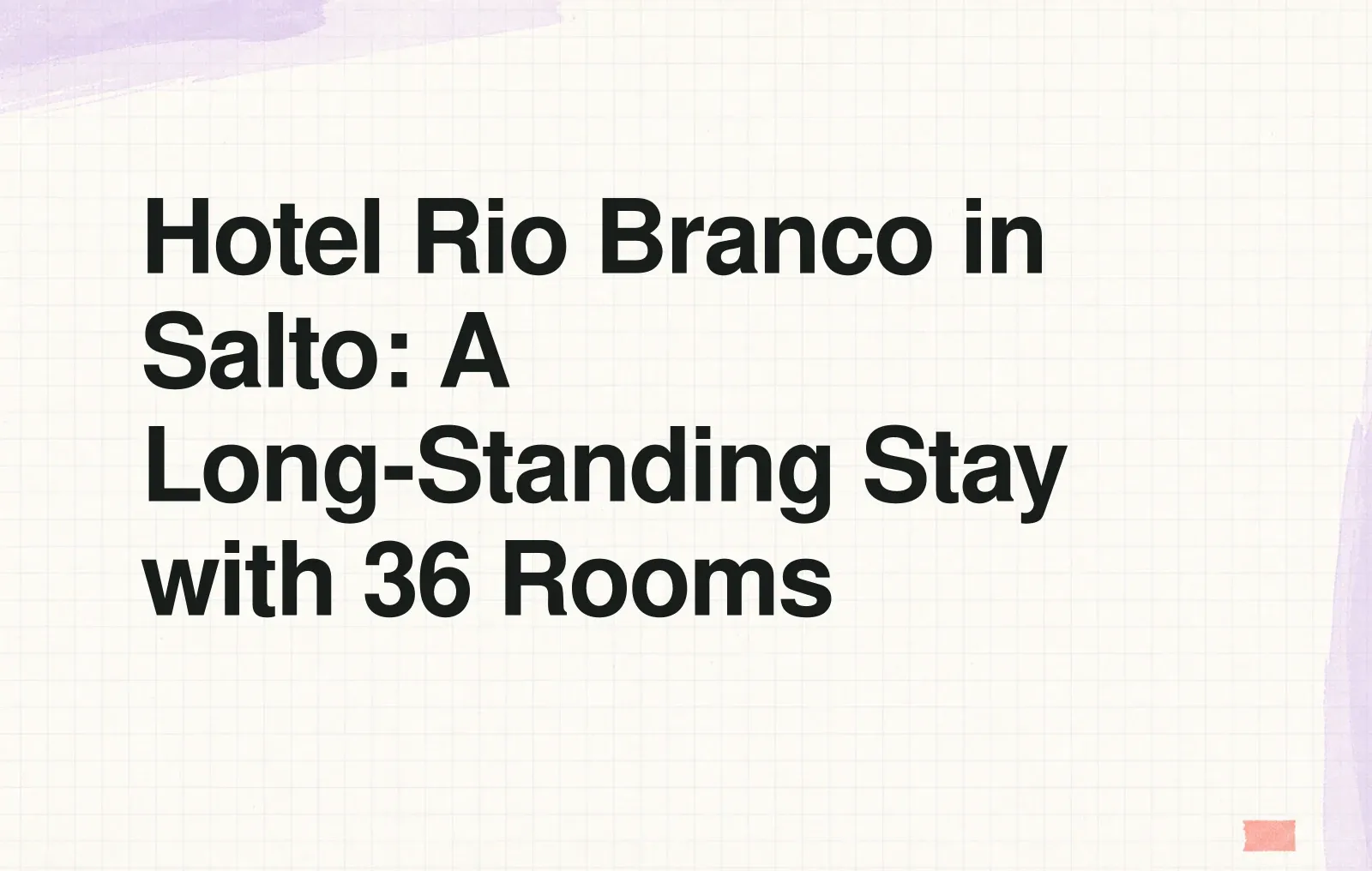 News illustration: Hotel Rio Branco in Salto: A Long-Standing Stay with 36 Rooms