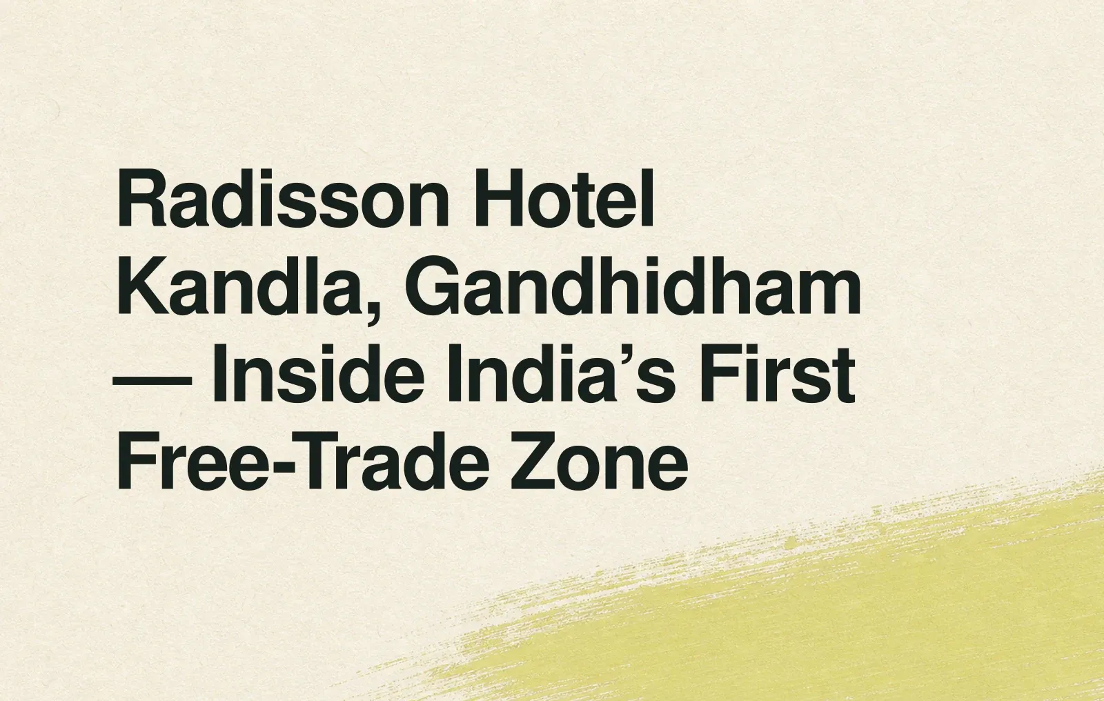 Radisson Hotel Kandla, Gandhidham — Inside India’s First Free-Trade Zone News illustration: Radisson Hotel Kandla, Gandhidham — Inside India’s First Free-Trade Zone