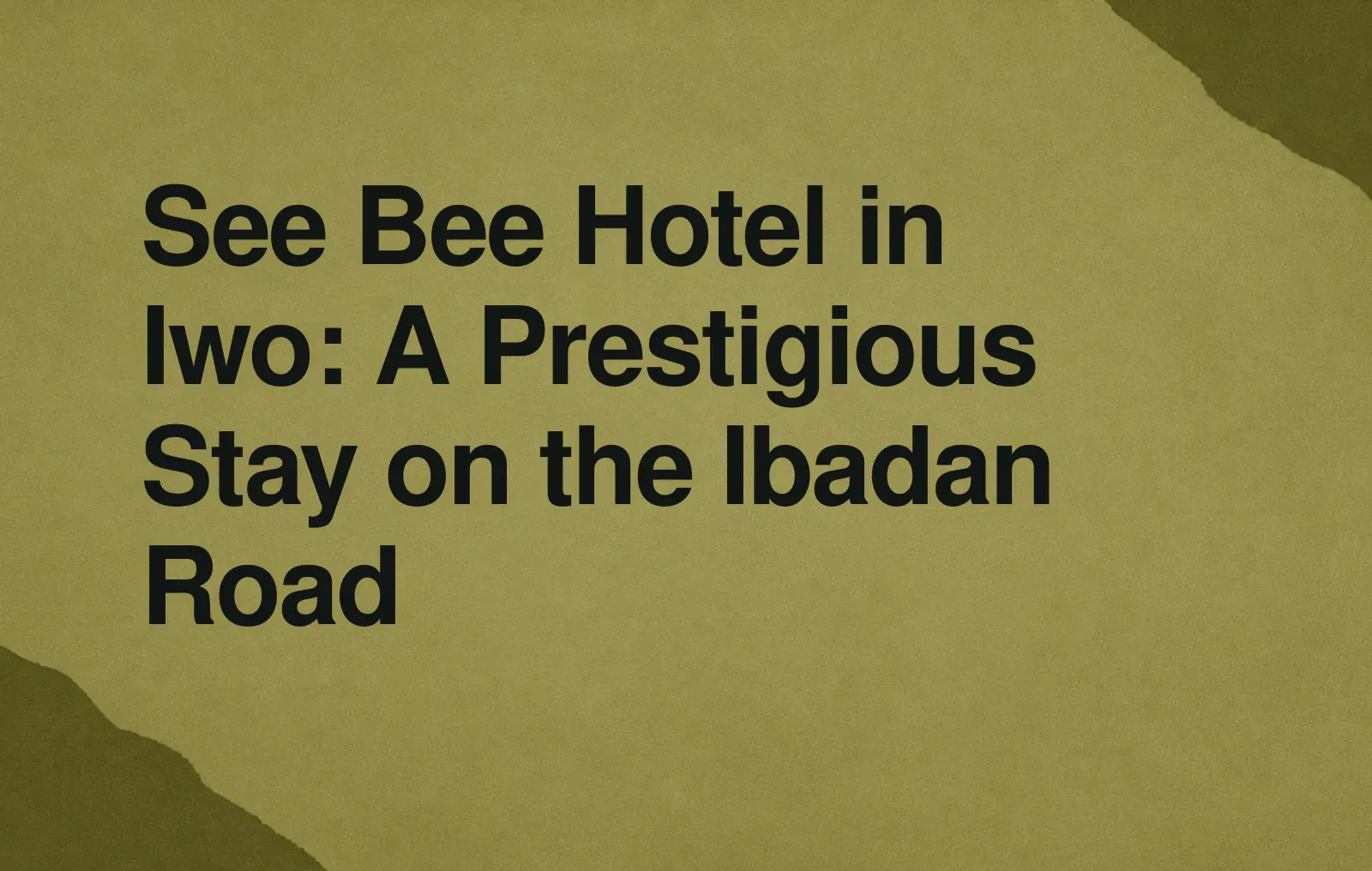 See Bee Hotel in Iwo: A Prestigious Stay on the Ibadan Road News illustration: See Bee Hotel in Iwo: A Prestigious Stay on the Ibadan Road