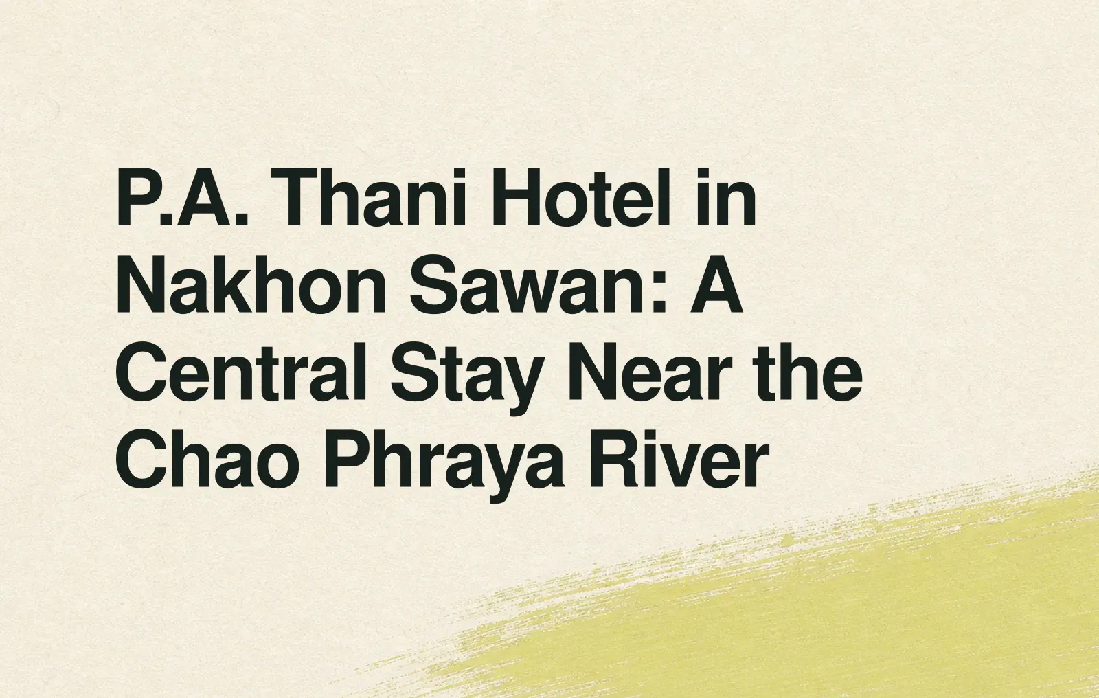 News illustration: P.A. Thani Hotel in Nakhon Sawan: A Central Stay Near the Chao Phraya River