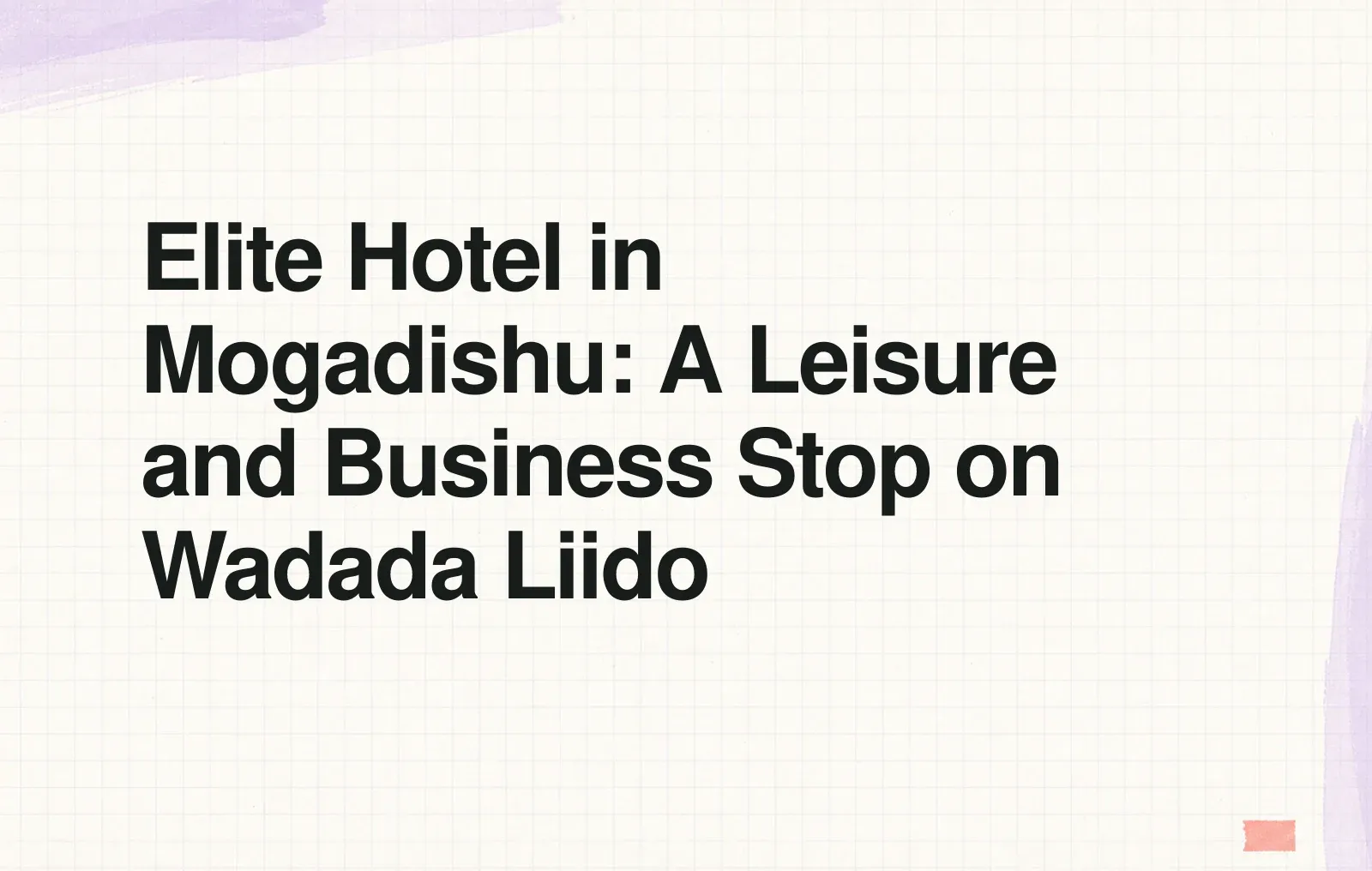 Elite Hotel in Mogadishu: A Leisure and Business Stop on Wadada Liido News illustration: Elite Hotel in Mogadishu: A Leisure and Business Stop on Wadada Liido