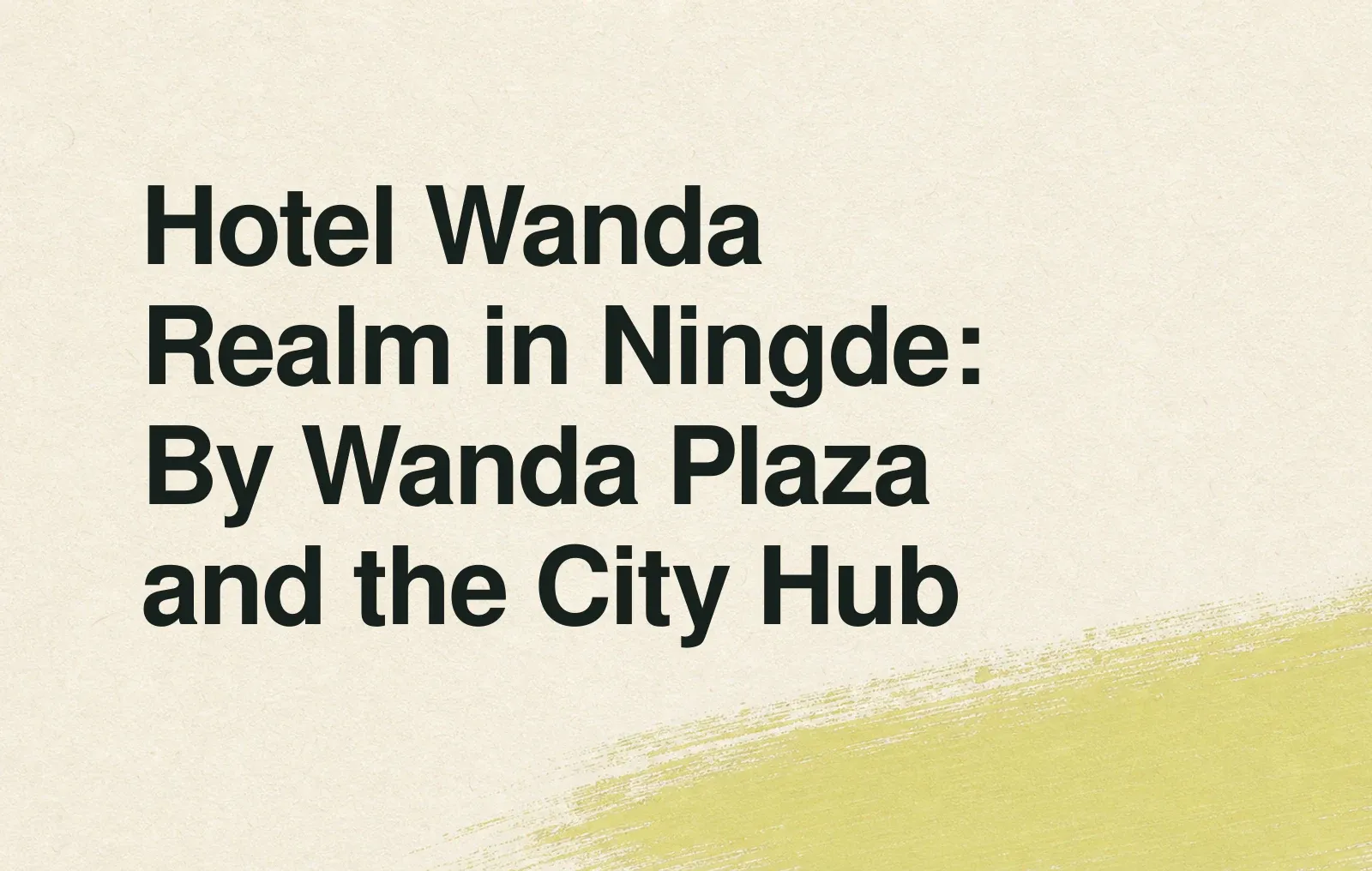 News illustration: Hotel Wanda Realm in Ningde: By Wanda Plaza and the City Hub