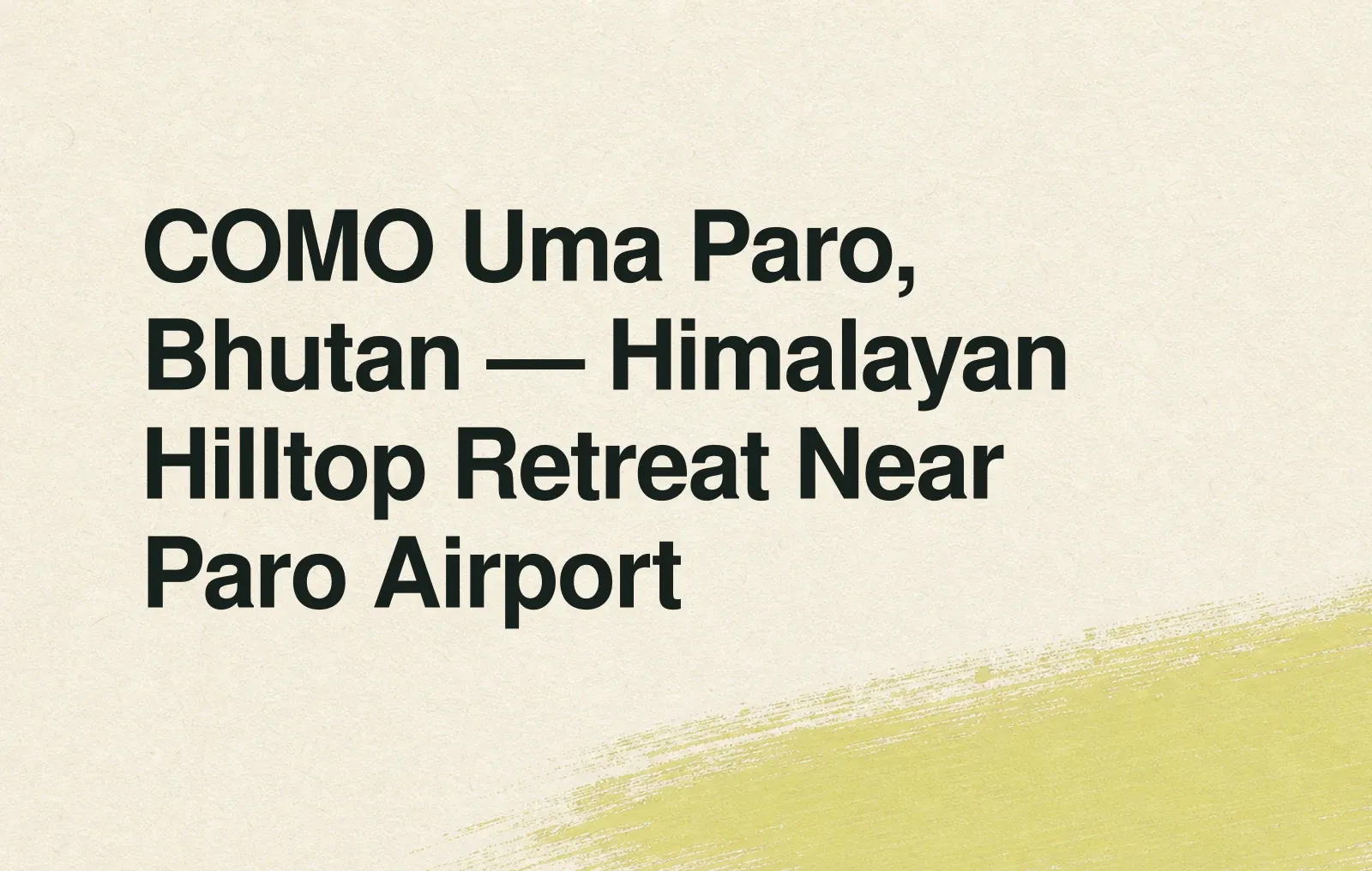 COMO Uma Paro, Bhutan — Himalayan Hilltop Retreat Near Paro Airport News illustration: COMO Uma Paro, Bhutan — Himalayan Hilltop Retreat Near Paro Airport